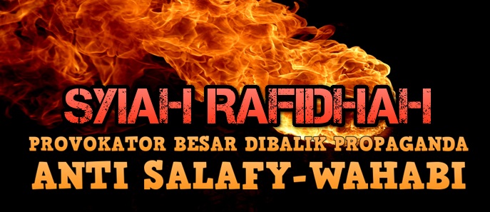 syiah rafidhah provokator besar anti salafy-wahabi